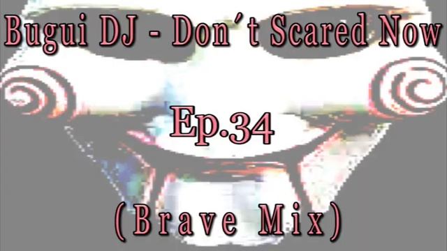 Don´t Scared Now (Brave Mix) смотреть онлайн