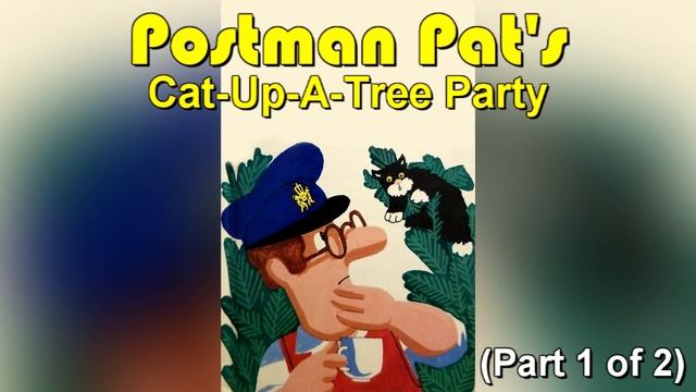Postman Pat's Cat-Up-A-Tree Party (1993) (Part 1 of 2) смотреть онлайн