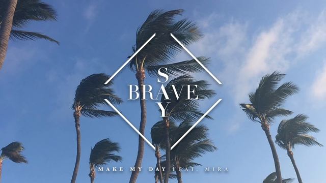 Say Brave - Make My Day feat. Mira [Ultra Music] смотреть онлайн