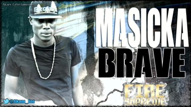 Masicka - Brave (Raw) [Fire Supreme Riddim] May 2014 смотреть онлайн