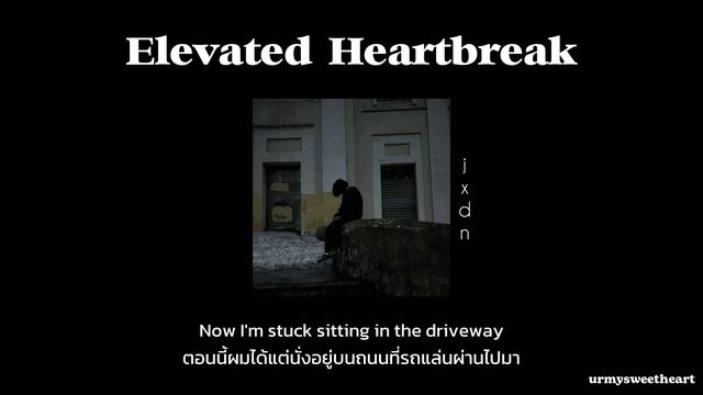 [THAISUB/LYRICS] Elevated Heartbreak - jxdn แปลไทย смотреть онлайн