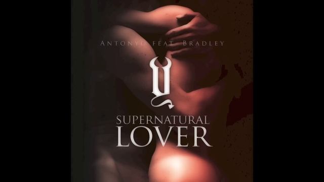 Antonyo feat. Bradley - Supernatural Lover смотреть онлайн