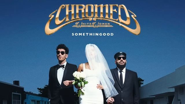 Chromeo - Somethingood [Official Audio] смотреть онлайн