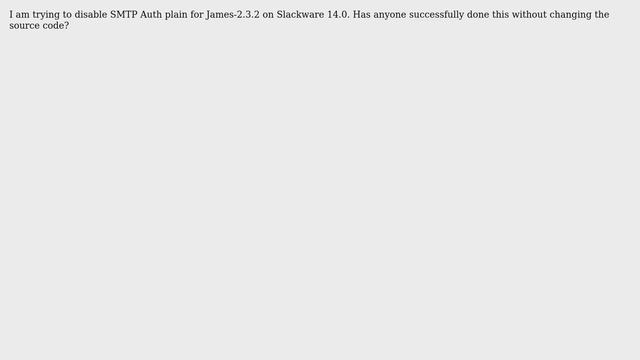 Unix & Linux: How to disable SMTP Auth Plain for James-2.3.2. on Slackware 14.0? смотреть онлайн