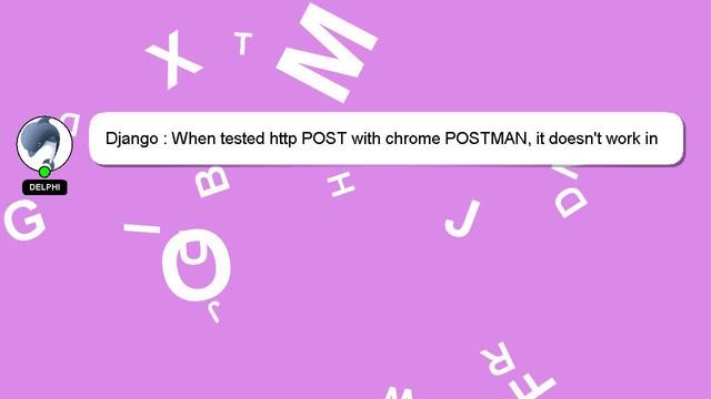 Django : When tested http POST with chrome POSTMAN, it doesn't work in django смотреть онлайн