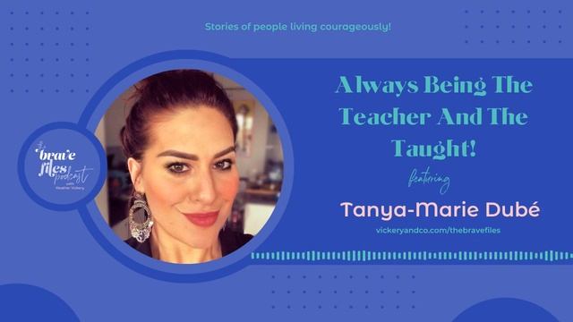 The Brave Files Podcast, Episode 232: Always Being The Teacher And The Taught! - Tanya-Marie Dubé смотреть онлайн