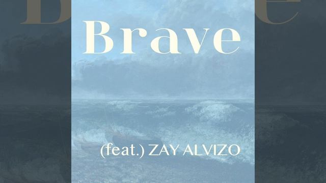 Brave (feat. ZAY Alvizo) смотреть онлайн