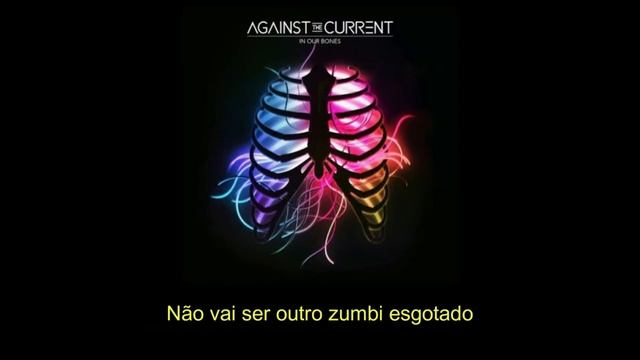 Against The Current - Zombie (Faixa Bônus do Japão) [Tradução/Legendado] смотреть онлайн
