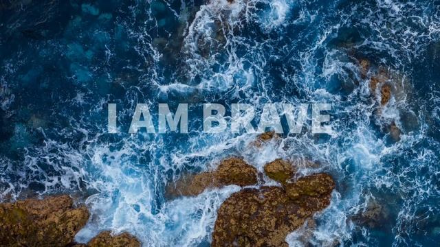 I Am Brave - Develop Courage And Inner Strength Through Positive Affirmations смотреть онлайн
