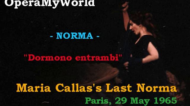 Maria Callas - Norma: "Dormono Entrambi" - Paris Opera, 29/05/1965 смотреть онлайн