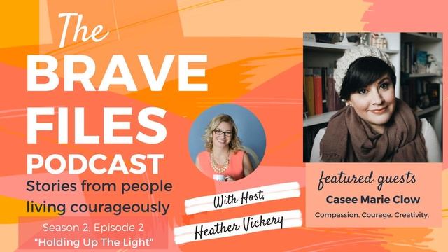 The Brave Files Podcast: Episode 19, Holding Up The Light - Casee Marie Clow смотреть онлайн