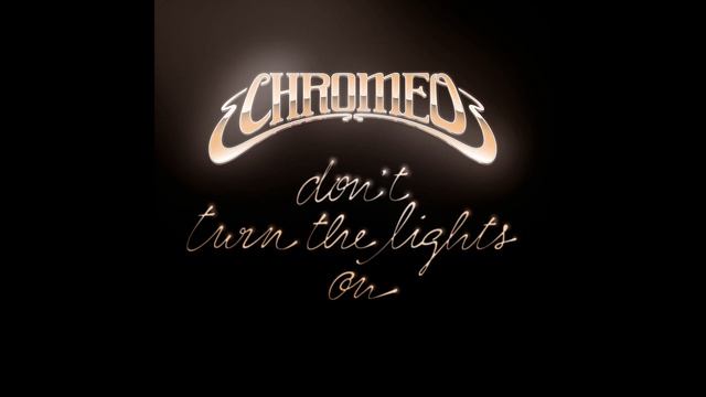 Chromeo - Don't Turn The Lights On (Aeroplane Remix) смотреть онлайн