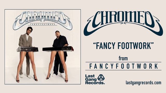 Chromeo - Fancy Footwork
