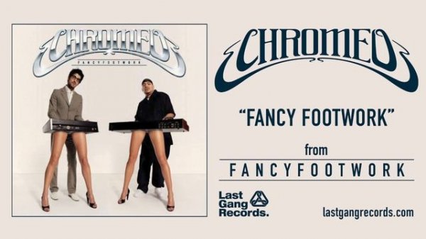 Chromeo - Fancy Footwork