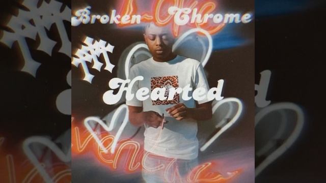Broken Chrome Hearted смотреть онлайн