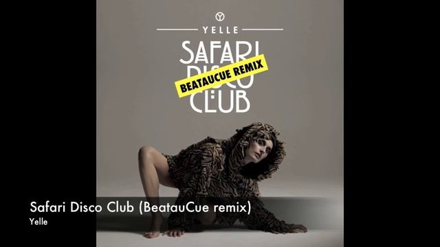 Yelle - Safari Disco Club (BeatauCue remix) смотреть онлайн