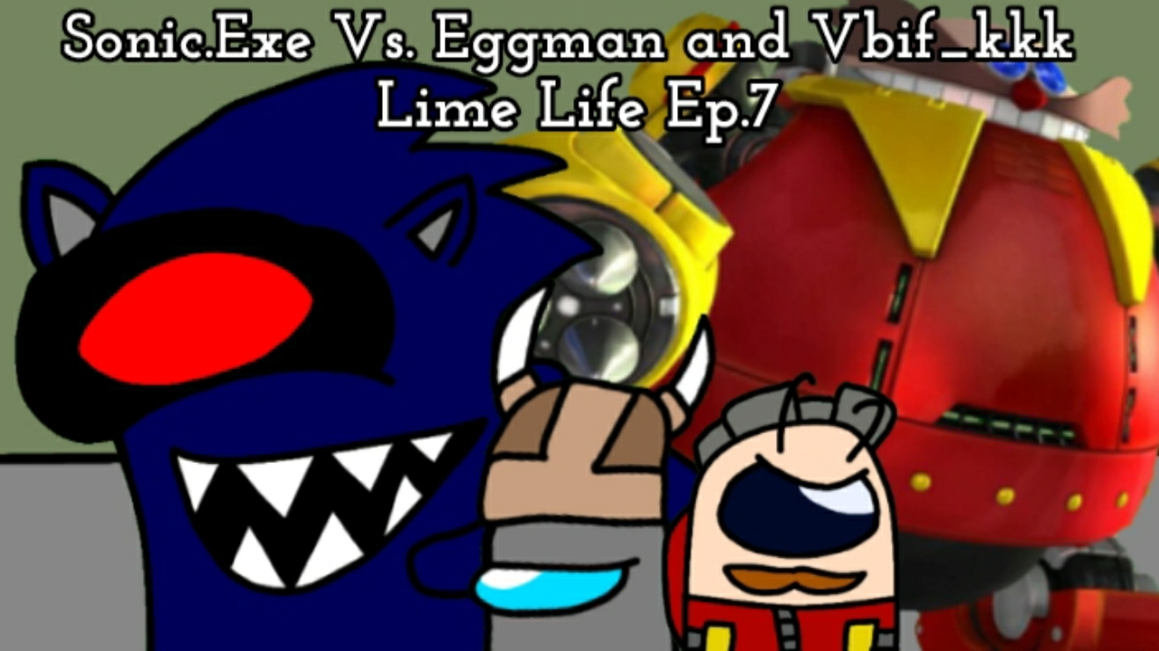 [Lime Life "1 Chapter" Ep.7] Sonic.Exe Vs. Eggman and Vbif_kkk
