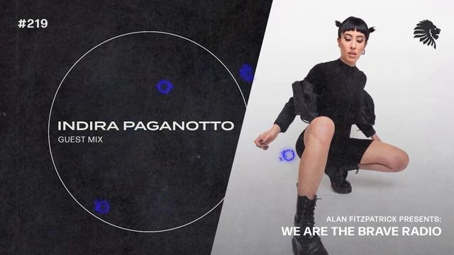 We Are The Brave Radio 219 (Guest Mix from Indira Paganotto) смотреть онлайн