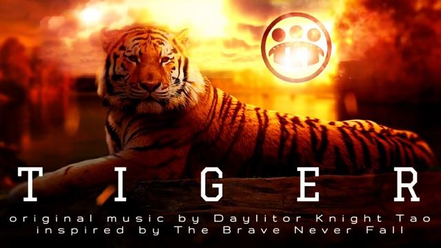 Tiger - original music by Daylitor Knight Tao - inspired for The Brave Never Fall смотреть онлайн