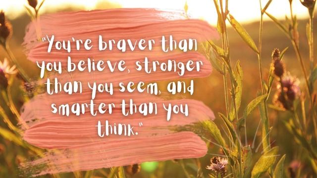 “You’re braver than you believe, stronger than you seem, and smarter than you think.” смотреть онлайн