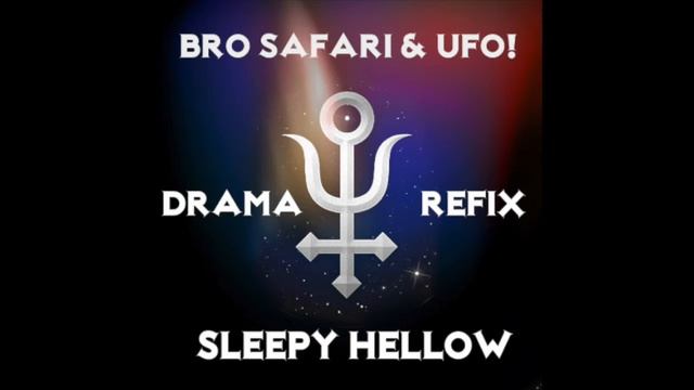 Bro Safari & UFO! - Drama (Sleepy ☪ Hellow Refix) смотреть онлайн