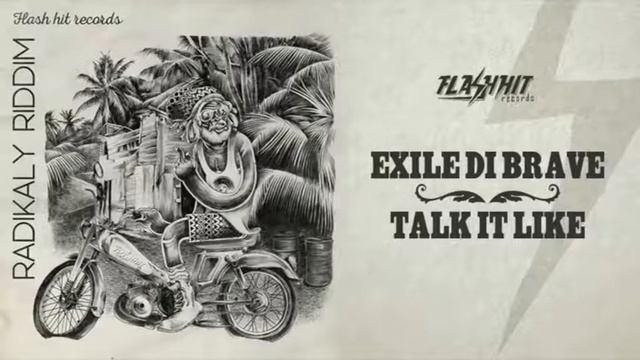 Exile Di Brave Talk It Like Radikaly Riddim Flash Hit Records 720p смотреть онлайн