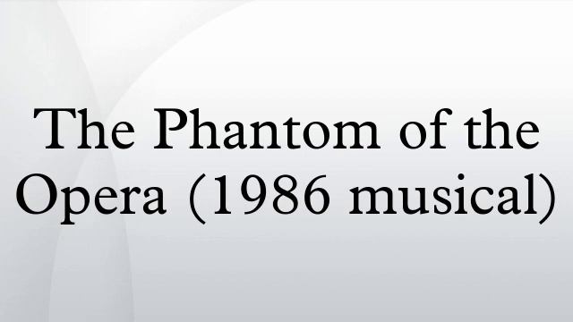 The Phantom of the Opera (1986 musical) смотреть онлайн