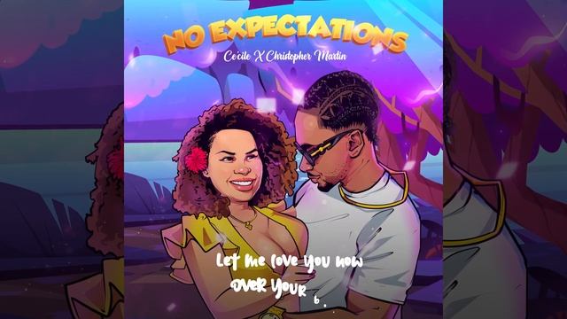 Ce'Cile, Christopher Martin - No Expectation (Official Lyric Video) смотреть онлайн