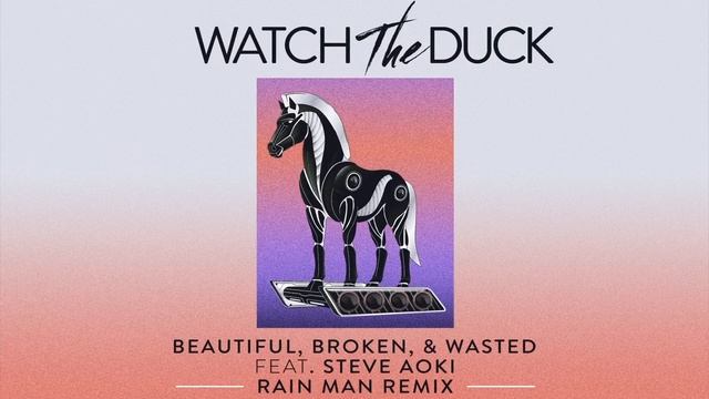 WatchTheDuck - Beautiful, Broken, & Wasted (ft. Steve Aoki) [Rain Man Remix] | FREE DOWNLOAD смотреть онлайн