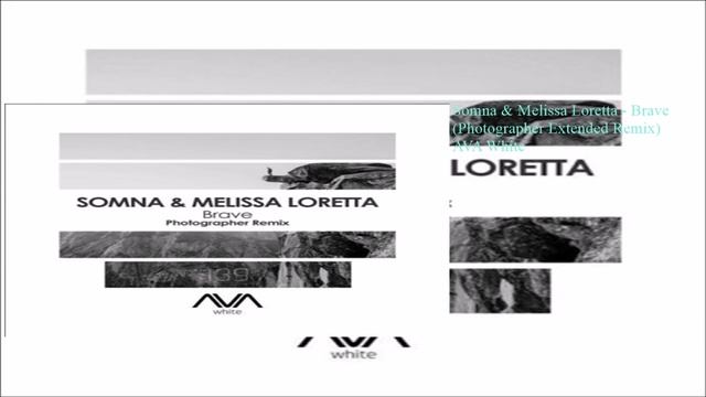 Somna & Melissa Loretta - Brave (Photographer Extended Remix) смотреть онлайн