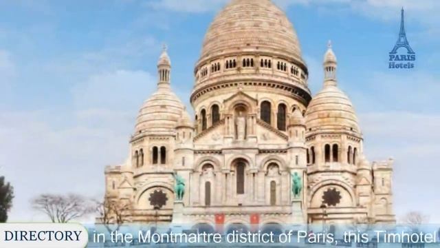 Timhotel Montmartre - Paris Hotels, France смотреть онлайн