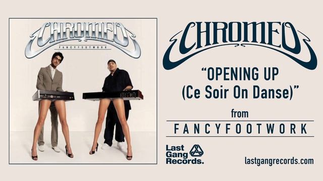 Chromeo - Opening Up (Ce Soir On Danse) смотреть онлайн