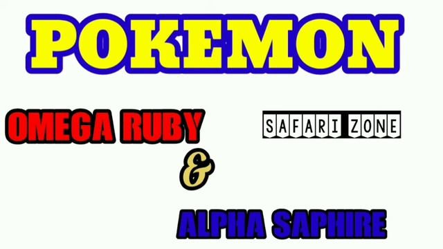 POKEMON OMEGA RUBY & ALPHA SAPHIRE SAFARI ZONE THEME смотреть онлайн