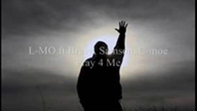 L-MO Ft Brave, Samson, C-moe - Pray 4 Me
