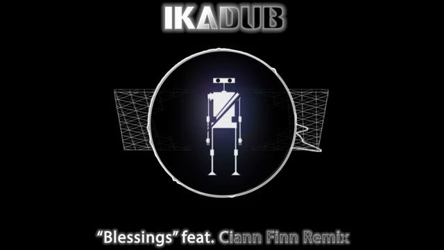 Dub Dynasty - Blessings feat. Cian Finn (IKADUB Remix) смотреть онлайн