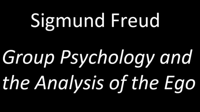 Sigmund Freud's "Group Psychology and the Analysis of the Ego" смотреть онлайн