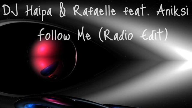 DJ Haipa & Rafaelle feat. Aniksi - Follow Me (Radio Edit) смотреть онлайн