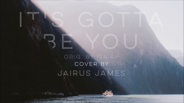 It's Gotta Be You - Cover; orig. by Isaiah Firebrace смотреть онлайн