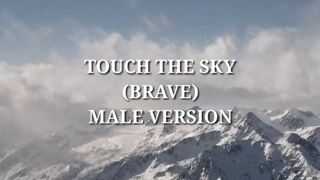 Touch The Sky - ("Male Version"). смотреть онлайн