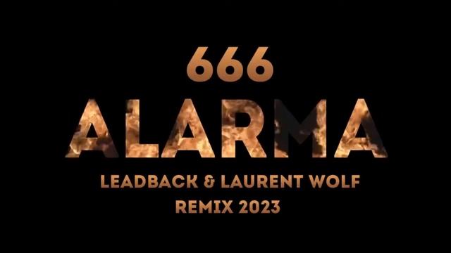 666 - ALARMA ( LeadbacK & Laurent Wolf ) Remix 2023