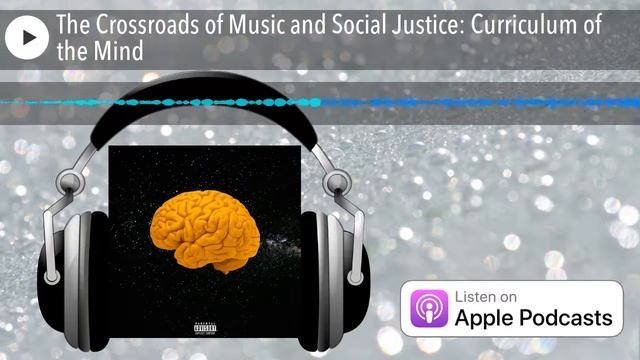 The Crossroads Of Music And Social Justice: Curriculum Of The Mind