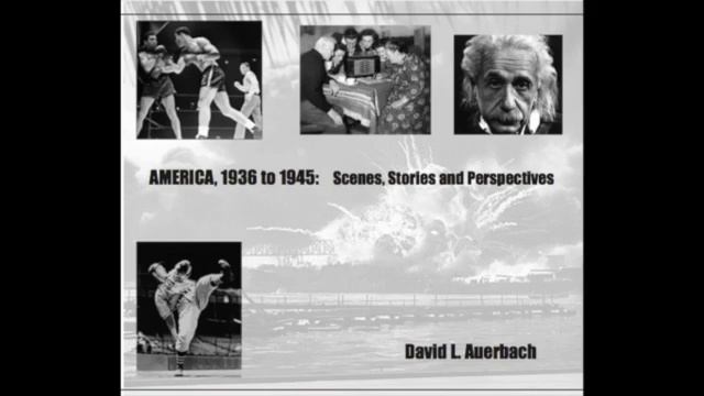 America, 1936 To 1945: Scenes, Stories And Perspectives (Part 5) - David L. Auerbach