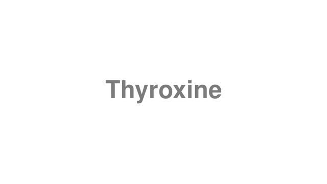How to Pronounce "Thyroxine" смотреть онлайн