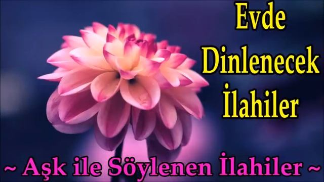 Evde Dinlenecek En Güzel İlahiler 🌺 Aşk İle Söylenen İlahiler Dinle 🌺 Size Moral Veren İlahiler 🌺