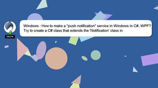 Windows : How to make a "push notification" service in Windows in C#, WPF? смотреть онлайн