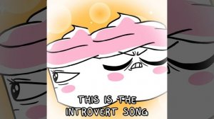 The Introvert Song