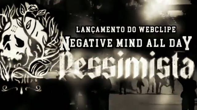 Lançamento do webclipe Negative Mind All Day da PESSIMISTA смотреть онлайн