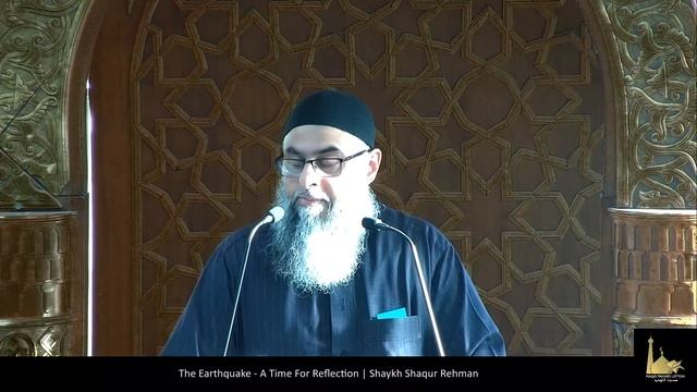 The Earthquake - A Time For Reflection | Shaykh Shaqur Rehman смотреть онлайн