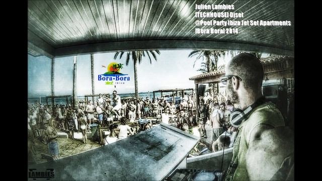 Ibiza ★ Julien Lambies [TECH-HOUSE] Djset Pool Party ibiza Jet Apartments Bora Bora Ibiza 2014 смотреть онлайн