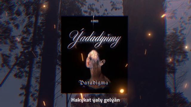 Paradigma - Ýadadyňmy (prod. kava) [2023] смотреть онлайн